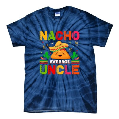 Cinco De Mayo Nacho Average Uncle Gift Family Matching Tie-Dye T-Shirt