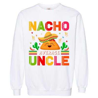 Cinco De Mayo Nacho Average Uncle Gift Family Matching Garment-Dyed Sweatshirt
