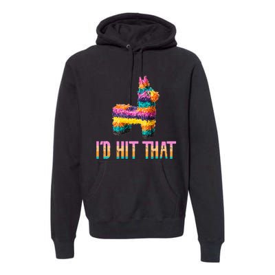 Cinco De Mayo Funny Pinata ID Hit That Premium Hoodie