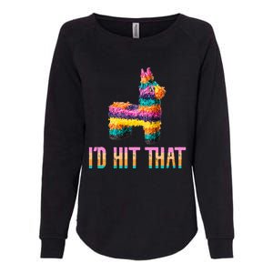 Cinco De Mayo Funny Pinata ID Hit That Womens California Wash Sweatshirt