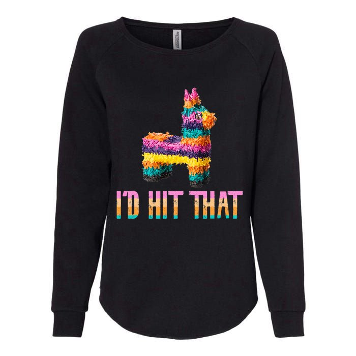 Cinco De Mayo Funny Pinata ID Hit That Womens California Wash Sweatshirt