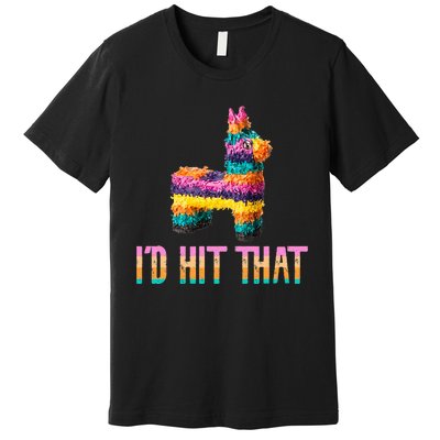 Cinco De Mayo Funny Pinata ID Hit That Premium T-Shirt