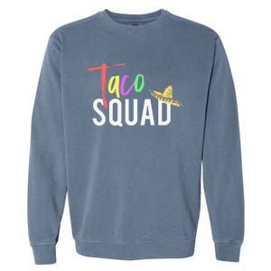 Cinco De Mayo Taco Squad Design To Celebrate A Fiesta Garment-Dyed Sweatshirt