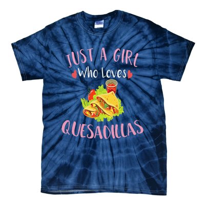 Cinco De Mayo Just A Who Loves Quesadillas Tie-Dye T-Shirt