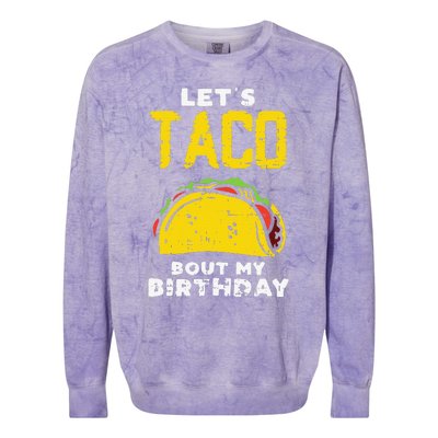 Cinco De Mayo Lets Taco Bout My Birthday Gifts Colorblast Crewneck Sweatshirt