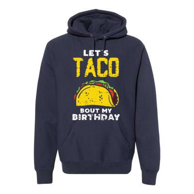 Cinco De Mayo Lets Taco Bout My Birthday Gifts Premium Hoodie