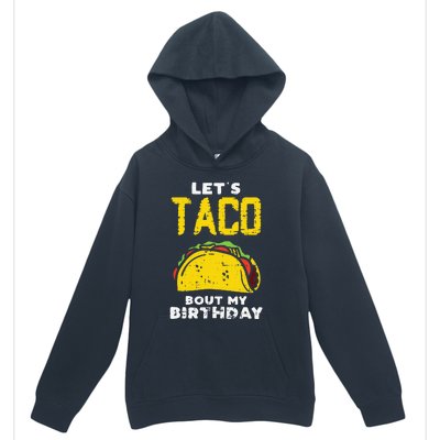 Cinco De Mayo Lets Taco Bout My Birthday Gifts Urban Pullover Hoodie