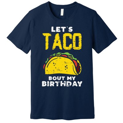 Cinco De Mayo Lets Taco Bout My Birthday Gifts Premium T-Shirt