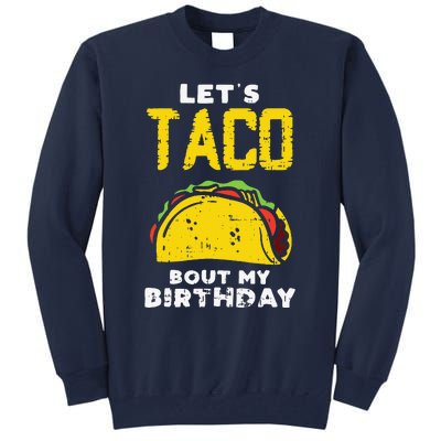 Cinco De Mayo Lets Taco Bout My Birthday Gifts Tall Sweatshirt