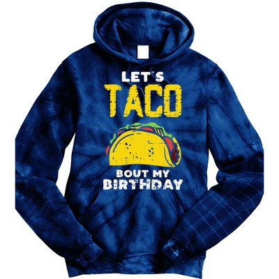 Cinco De Mayo Lets Taco Bout My Birthday Gifts Tie Dye Hoodie