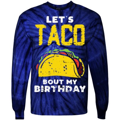 Cinco De Mayo Lets Taco Bout My Birthday Gifts Tie-Dye Long Sleeve Shirt