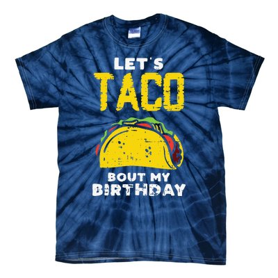 Cinco De Mayo Lets Taco Bout My Birthday Gifts Tie-Dye T-Shirt