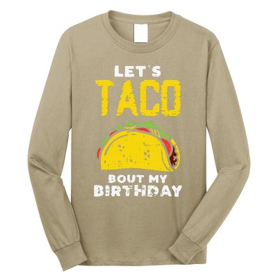 Cinco De Mayo Lets Taco Bout My Birthday Gifts Long Sleeve Shirt