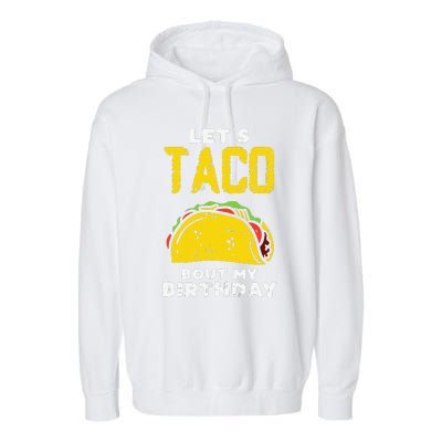 Cinco De Mayo Lets Taco Bout My Birthday Gifts Garment-Dyed Fleece Hoodie