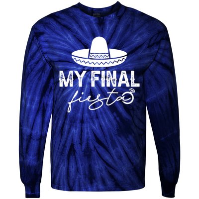 Cinco De Mayo Fiesta Bachelorette Party My Final Fiesta Tie-Dye Long Sleeve Shirt