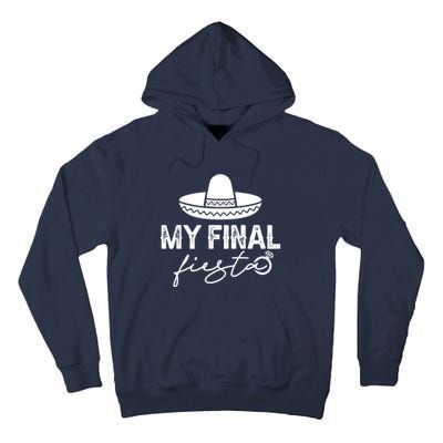 Cinco De Mayo Fiesta Bachelorette Party My Final Fiesta Tall Hoodie