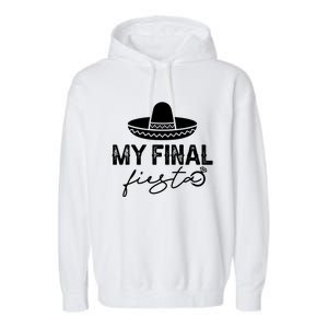 Cinco De Mayo Fiesta Bachelorette Party My Final Fiesta Garment-Dyed Fleece Hoodie