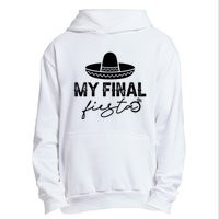 Cinco De Mayo Fiesta Bachelorette Party My Final Fiesta Urban Pullover Hoodie