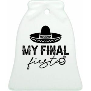 Cinco De Mayo Fiesta Bachelorette Party My Final Fiesta Ceramic Bell Ornament