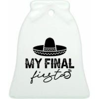 Cinco De Mayo Fiesta Bachelorette Party My Final Fiesta Ceramic Bell Ornament