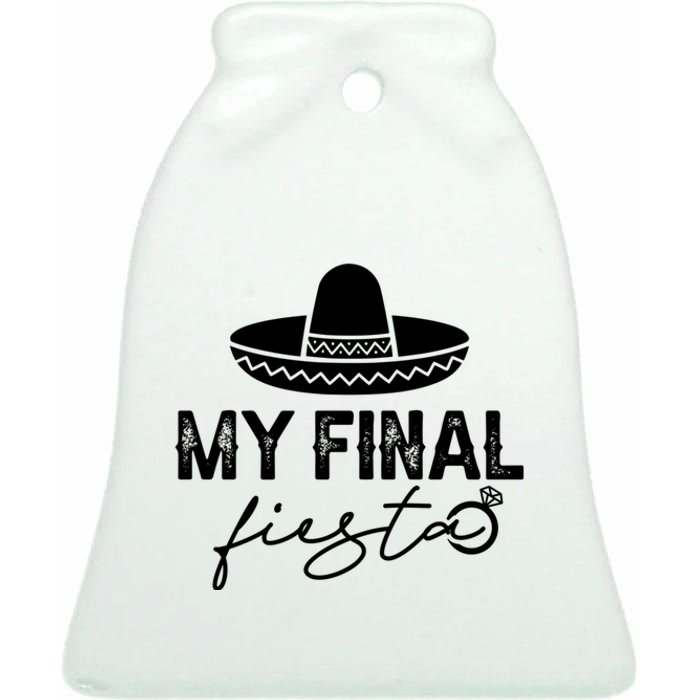 Cinco De Mayo Fiesta Bachelorette Party My Final Fiesta Ceramic Bell Ornament