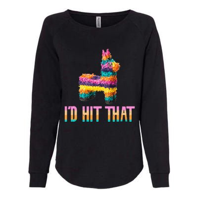 Cinco de Mayo Funny Pinata I'D HIT THAT Womens California Wash Sweatshirt