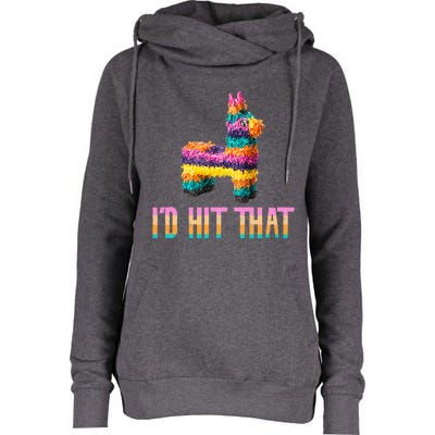 Cinco de Mayo Funny Pinata I'D HIT THAT Womens Funnel Neck Pullover Hood