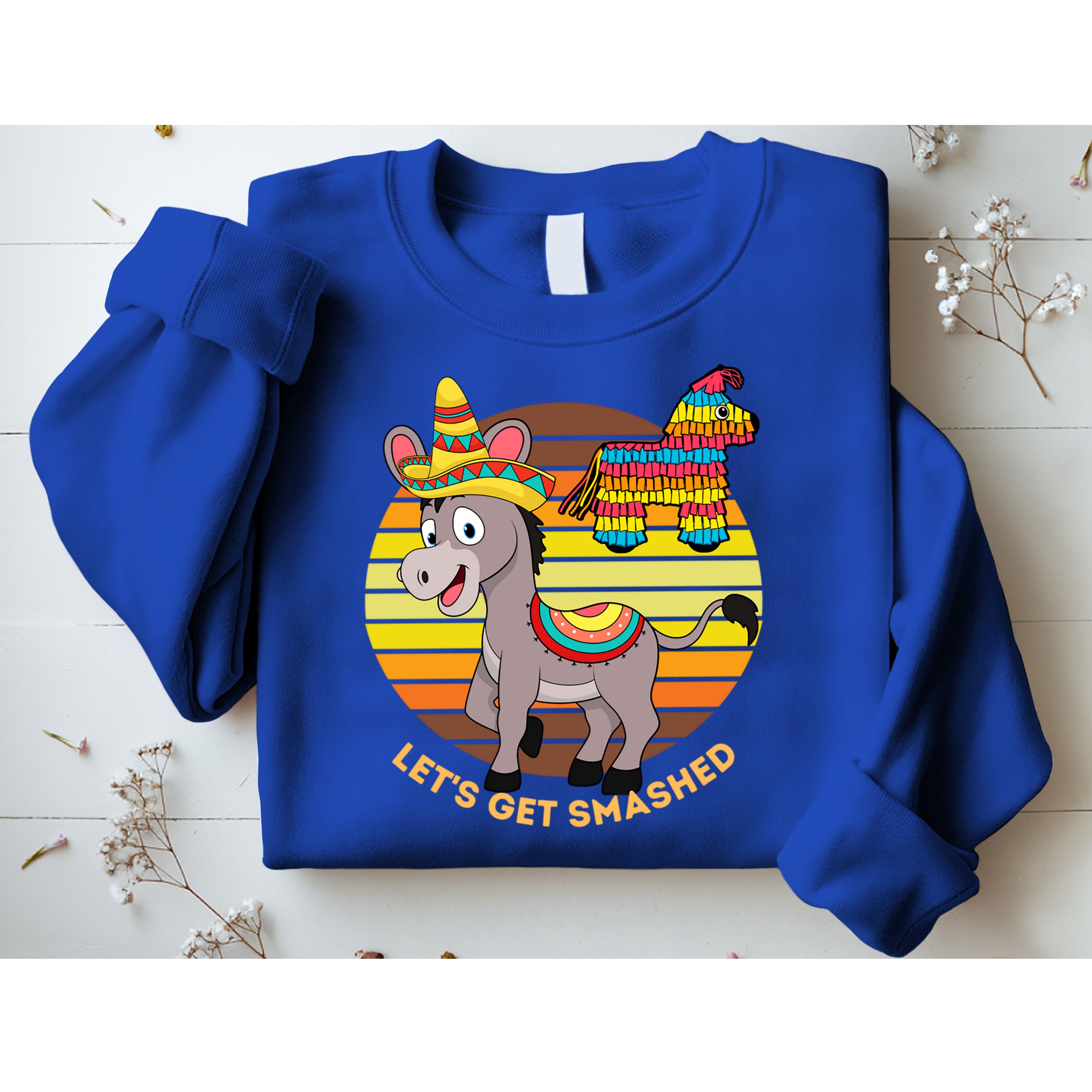 Cinco De Mayo Donkey Sombrero Wearing Burro Lets Get Smashed Gift Sweatshirt