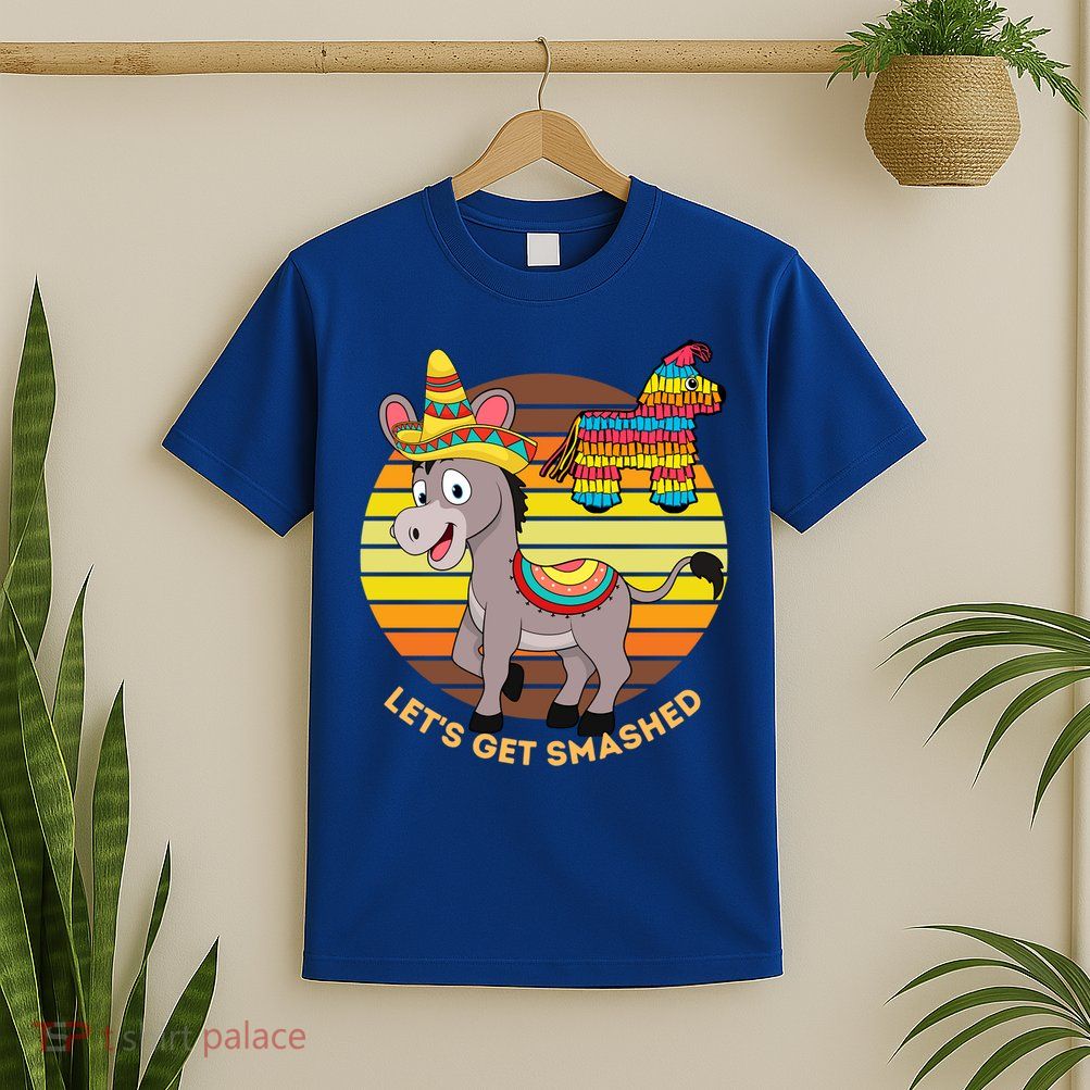 Cinco De Mayo Donkey Sombrero Wearing Burro Lets Get Smashed Gift T-Shirt