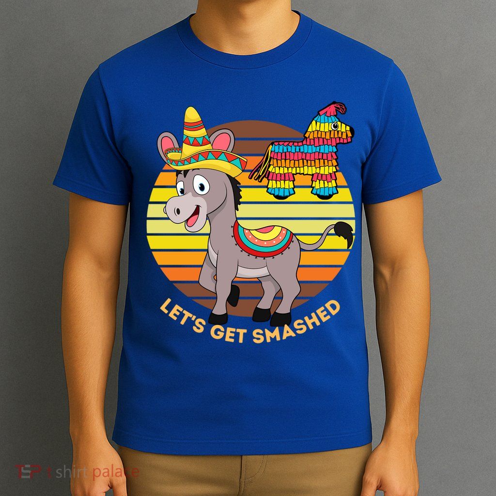 Cinco De Mayo Donkey Sombrero Wearing Burro Lets Get Smashed Gift T-Shirt