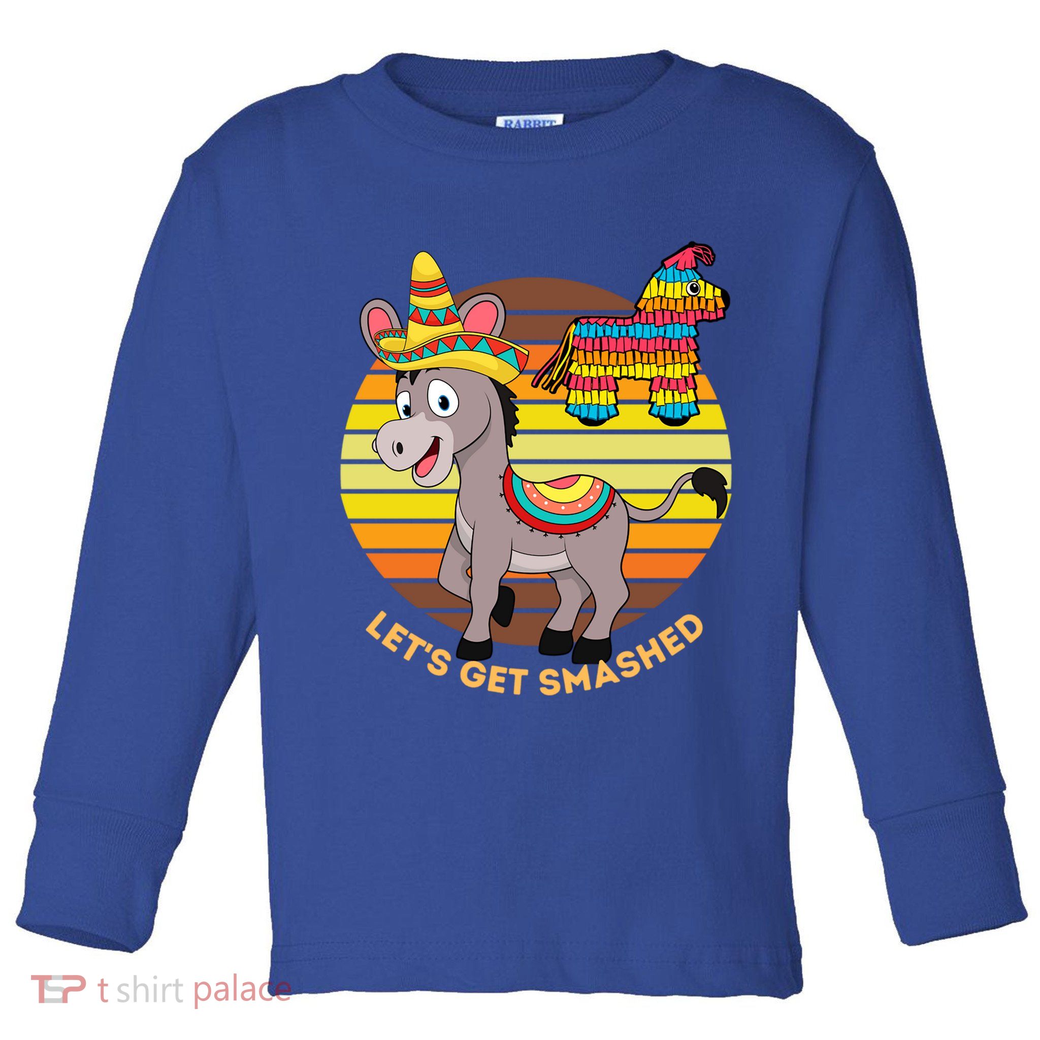 Cinco De Mayo Donkey Sombrero Wearing Burro Lets Get Smashed Gift Toddler Long Sleeve Shirt