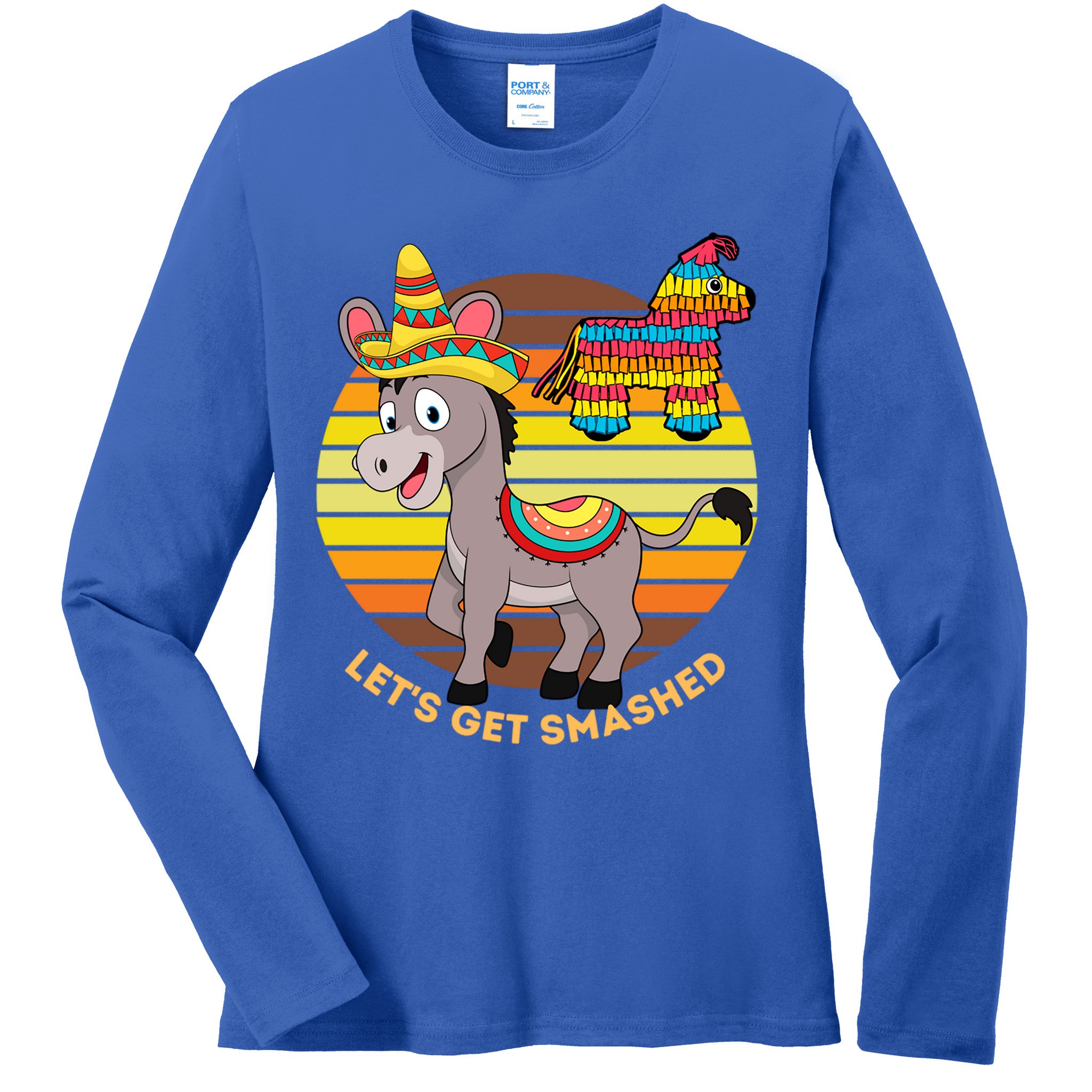 Cinco De Mayo Donkey Sombrero Wearing Burro Lets Get Smashed Gift Ladies Long Sleeve Shirt
