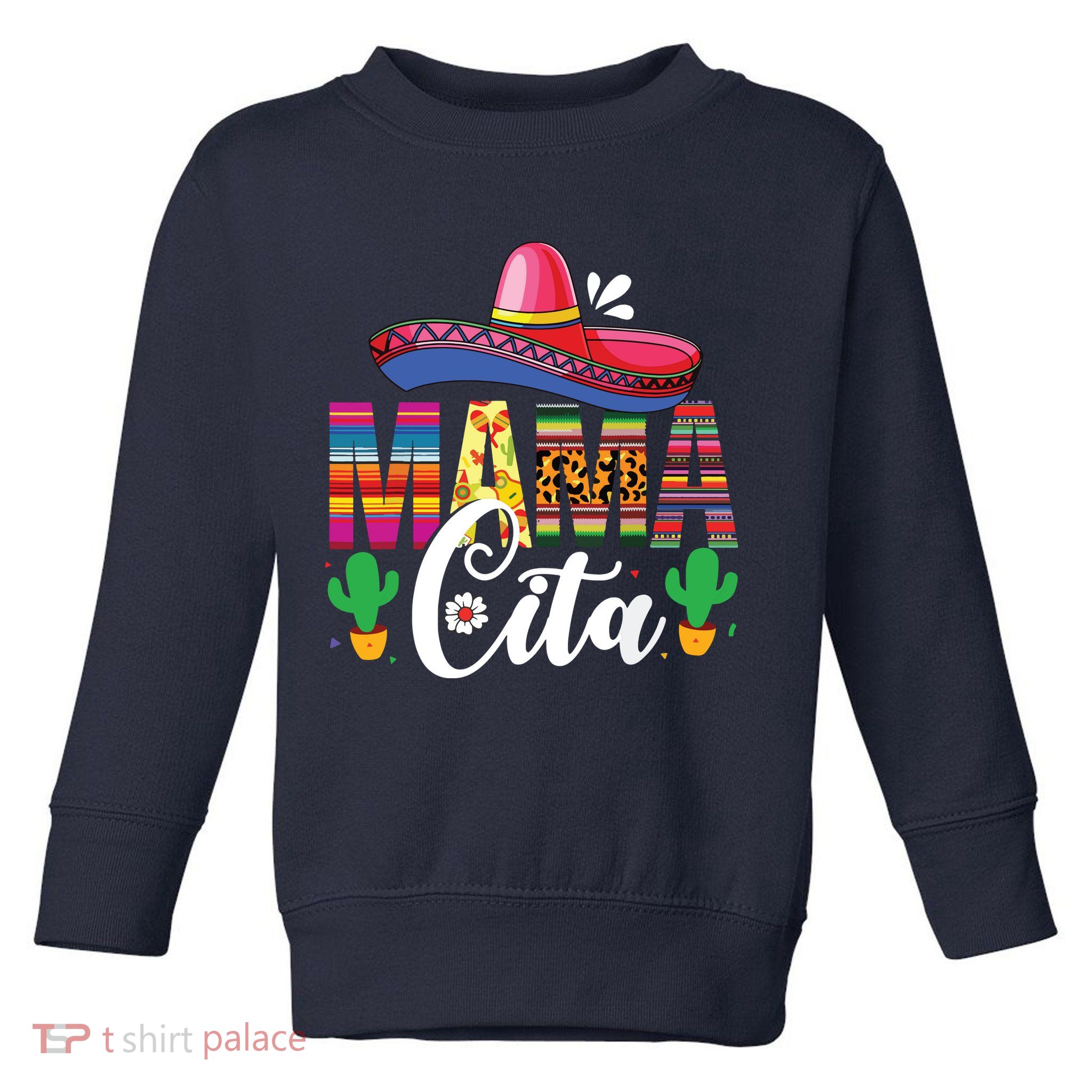 Cinco De Mayo Mamacita Flower Mama Cita Mexican Gift Toddler Sweatshirt
