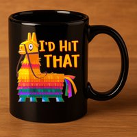 Cinco De Mayo Pinata I'd Hit That 11oz C Handle Ceramic Mug