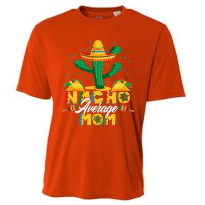 Cinco De Mayo Nacho Average Mom Nachos Lover Gift Cooling Performance Crew T-Shirt