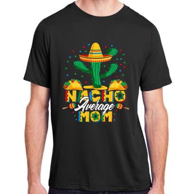 Cinco De Mayo Nacho Average Mom Nachos Lover Gift Adult ChromaSoft Performance T-Shirt