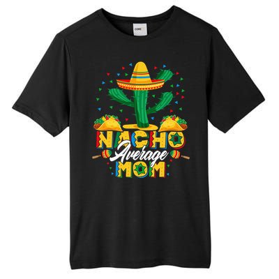 Cinco De Mayo Nacho Average Mom Nachos Lover Gift Tall Fusion ChromaSoft Performance T-Shirt