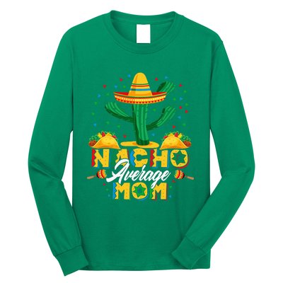 Cinco De Mayo Nacho Average Mom Nachos Lover Gift Long Sleeve Shirt