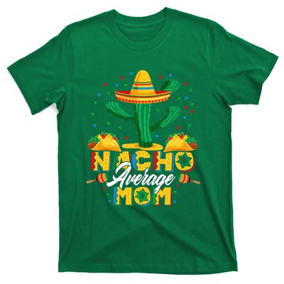 Cinco De Mayo Nacho Average Mom Nachos Lover Gift T-Shirt