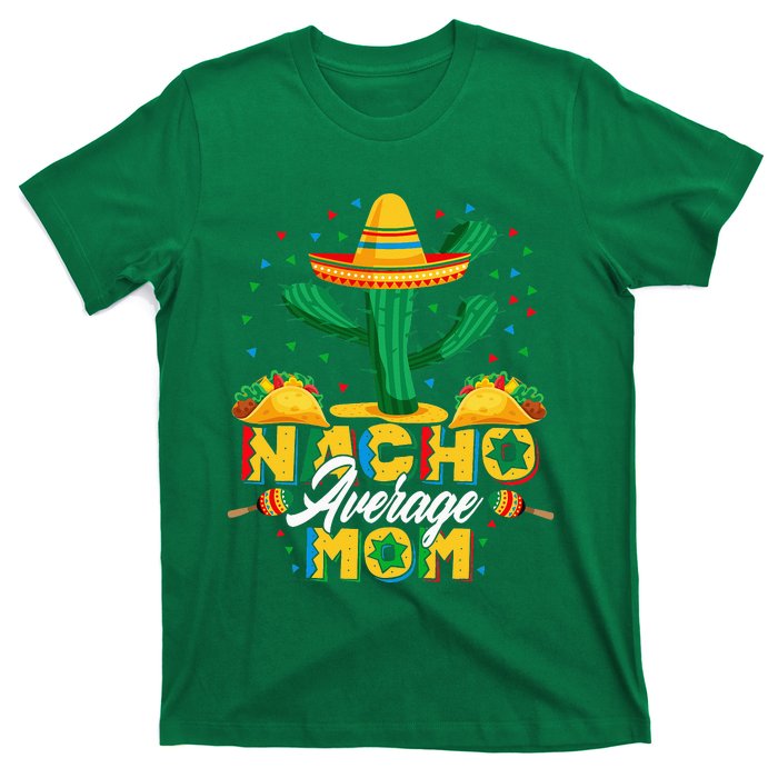 Cinco De Mayo Nacho Average Mom Nachos Lover Gift T-Shirt