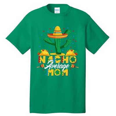 Cinco De Mayo Nacho Average Mom Nachos Lover Gift Tall T-Shirt