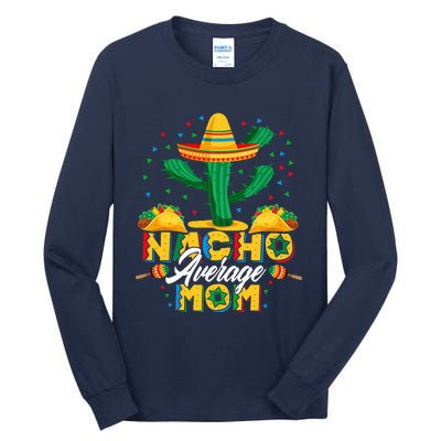 Cinco De Mayo Nacho Average Mom Nachos Lover Gift Tall Long Sleeve T-Shirt