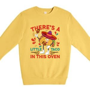 Cinco De Mayo Pregnancy Theres Taco In This Oven Baby Reveal Premium Crewneck Sweatshirt