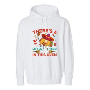 Cinco De Mayo Pregnancy Theres Taco In This Oven Baby Reveal Garment-Dyed Fleece Hoodie