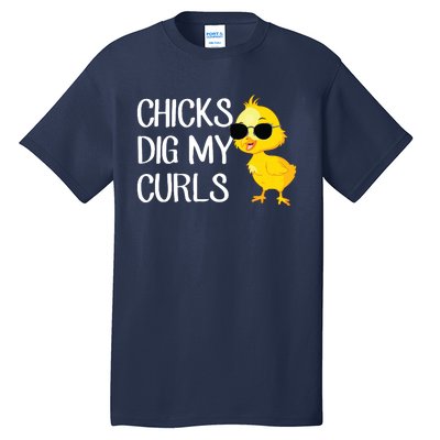 Chicks Dig My Curls Hair Tall T-Shirt