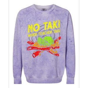 Cinco De Mayo No Taki When Teacher Taki Colorblast Crewneck Sweatshirt