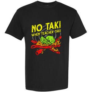 Cinco De Mayo No Taki When Teacher Taki Garment-Dyed Heavyweight T-Shirt