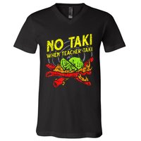 Cinco De Mayo No Taki When Teacher Taki V-Neck T-Shirt