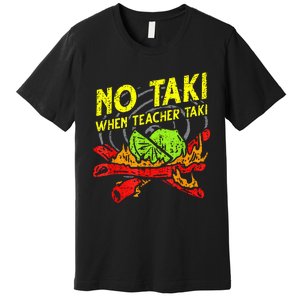 Cinco De Mayo No Taki When Teacher Taki Premium T-Shirt