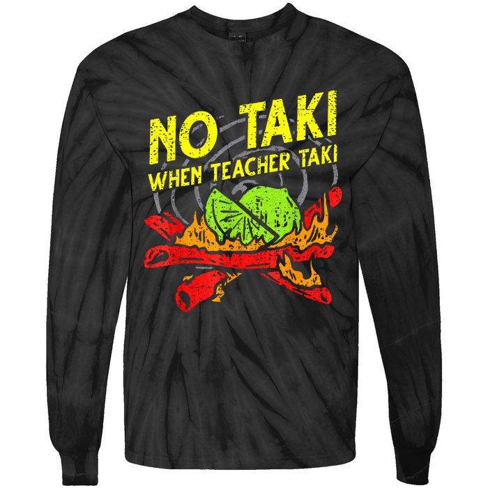 Cinco De Mayo No Taki When Teacher Taki Tie-Dye Long Sleeve Shirt